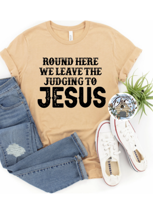 Round Here We Leave the Judgin' to Jesus